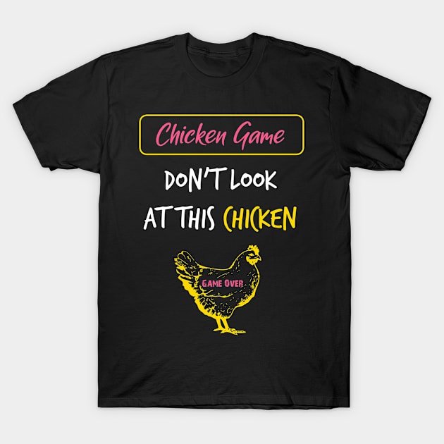 The Chicken Game Dont Look this Chicken funny gift T-Shirt by omirix